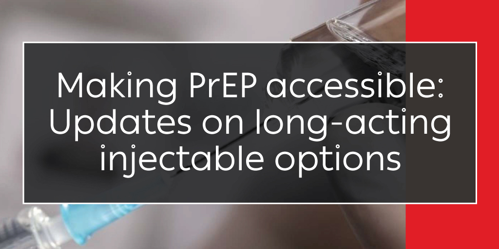 Making PrEP accessible: Updates on long-acting injectable options